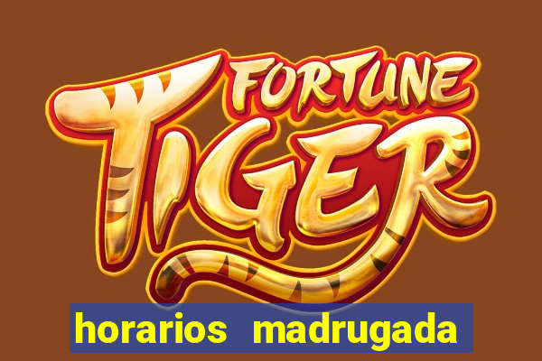 horarios madrugada fortune tiger